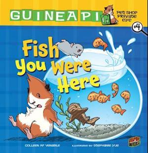 Guinea PIG, Pet Shop Private Eye Book 4: Fish You Were Here