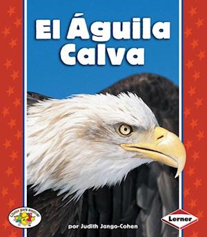 El Águila Calva (The Bald Eagle)