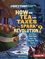 How Did Tea and Taxes Spark a Revolution?