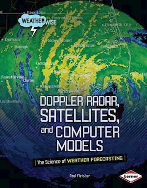 Doppler Radar, Satellites, and Computer Models