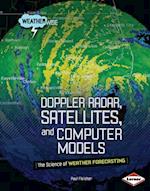 Doppler Radar, Satellites, and Computer Models