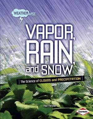 Vapor, Rain, and Snow