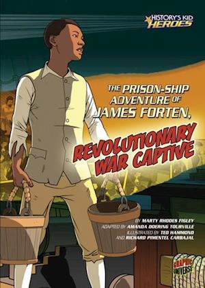 Prison-Ship Adventure of James Forten, Revolutionary War Captive