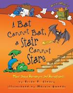 A Bat Cannot Bat, a Stair Cannot Stare