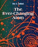 The Ever-Changing Atom