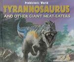 Tryannosaurus and Other Giant Meat-Eaters