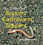 Squirm, Earthworm, Squirm!