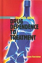 The Facts about Drug Dependence to Treatment