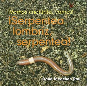 Serpentea Lombriz, Serpentea!