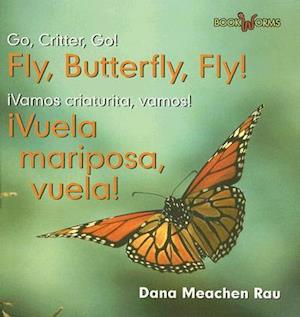 Fly, Butterfly, Fly!/Vuela Mariposa, Vuela!