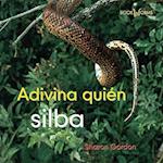 Adivina Quién Silba (Guess Who Hisses)