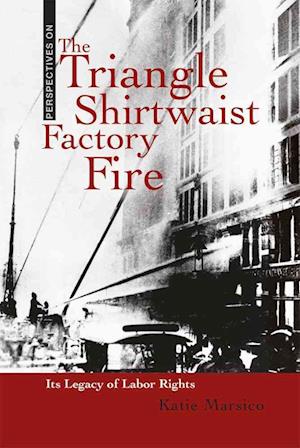 The Triangle Shirtwaist Factory Fire