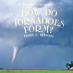 How Do Tornadoes Form?