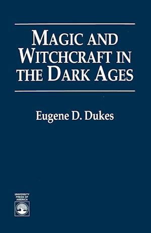 Magic and Witchcraft in the Dark Ages