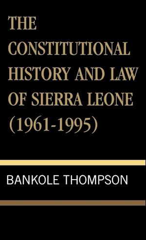 The Constitutional History and Law of Sierra Leone (1961-1995)