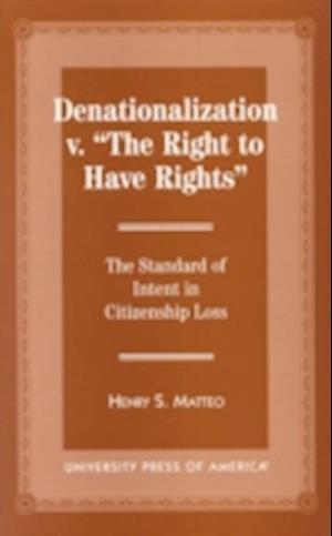 Denationalization vs. 'the Right to Have Rights'