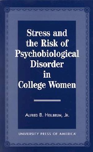 Stress and the Risk of Psychological Disorder in College Women