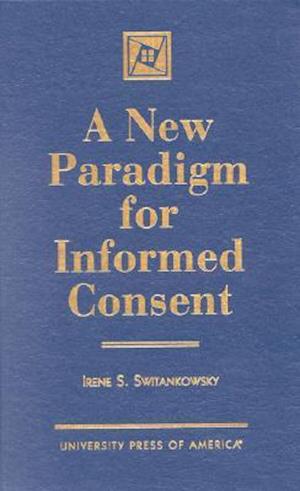 A New Paradigm for Informed Consent