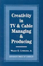 Creativity in TV & Cable Managing & Producing