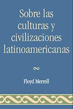 Sobre Las Culturas y Civilizaciones Latinoamericanas