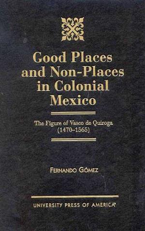 Good Places and Non-Places in Colonial Mexico