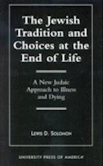 The Jewish Tradition and Choices at the End of Life