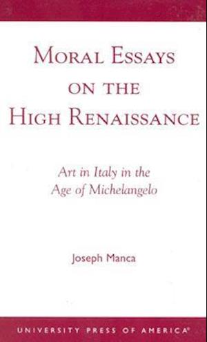 Moral Essays on the High Renaissance