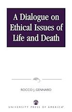 A Dialogue on Ethical Issues of Life and Death