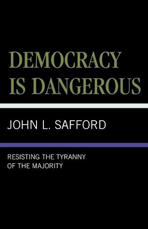 Democracy Is Dangerous