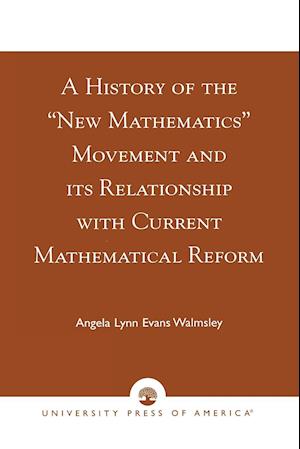 A History of the 'New Mathematics' Movement and its Relationship with Current Mathematical Reform