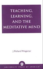 Teaching, Learning, and the Meditative Mind