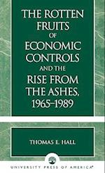 The Rotten Fruits of Economic Controls and the Rise from the Ashes, 1965-1989