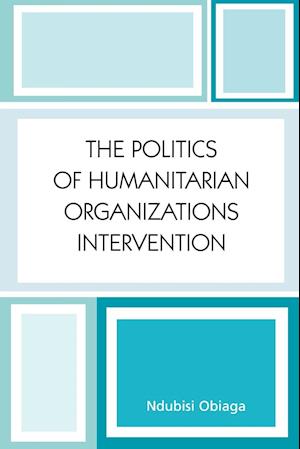 The Politics of Humanitarian Organizations Intervention