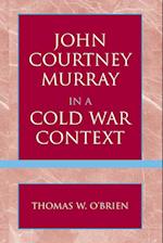 John Courtney Murray in a Cold War Context