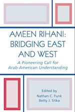 Ameen Rihani: Bridging East and West