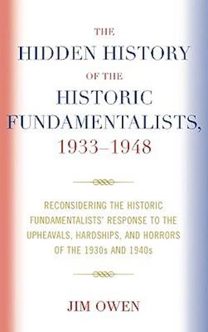 The Hidden History of the Historic Fundamentalists, 1933-1948