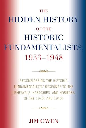 The Hidden History of the Historic Fundamentalists, 1933-1948