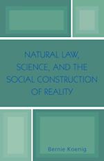 Natural Law, Science, and the Social Construction of Reality