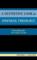 A Definitive Look at Oneness Theology