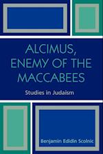 Alcimus, Enemy of the Maccabees