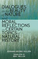 Dialogues on the Beauty of Nature and Moral Reflections on Certain Topics of Natural History
