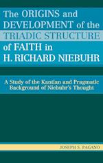 The Origins and Development of the Triadic Structure of Faith in H. Richard Niebuhr