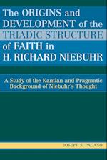 The Origins and Development of the Triadic Structure of Faith in H. Richard Niebuhr