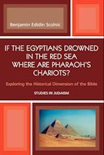 If the Egyptians Drowned in the Red Sea Where Are Pharaoh's Chariots?