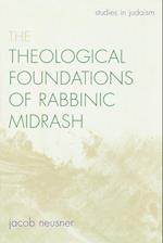 The Theological Foundations of Rabbinic Midrash