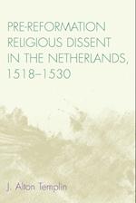 Pre-Reformation Religious Dissent in the Netherlands, 1518-1530