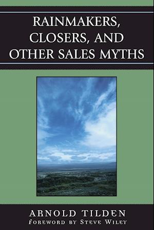 Rainmakers, Closers, and Other Sales Myths