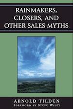 Rainmakers, Closers, and Other Sales Myths