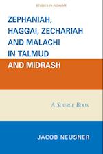 Zephaniah, Haggai, Zechariah, and Malachi in Talmud and Midrash