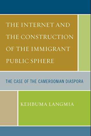 The Internet and the Construction of the Immigrant Public Sphere